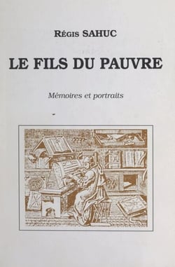 Le fils du pauvre - Mémoires et portraits