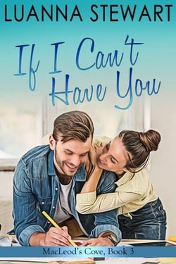 If I Can't Have You - MacLeod's Cove, #3