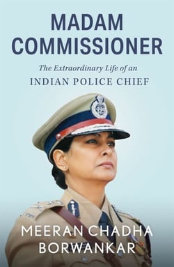 Madam Commissioner - The Extraordinary Life of an Indian Police Chief