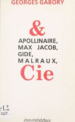 Apollinaire, Max Jacob, Gide, Malraux &amp; Cie
