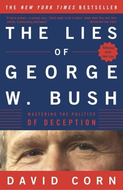 The Lies of George W. Bush - Mastering the Politics of Deception