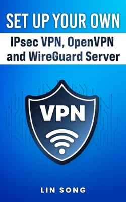 Set Up Your Own IPsec VPN, OpenVPN and WireGuard Server - Build Your Own VPN