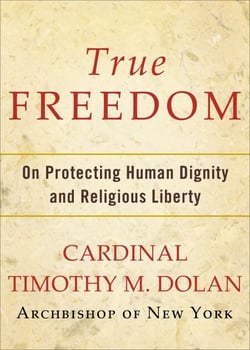 True Freedom - On Protecting Human Dignity and Religious Liberty