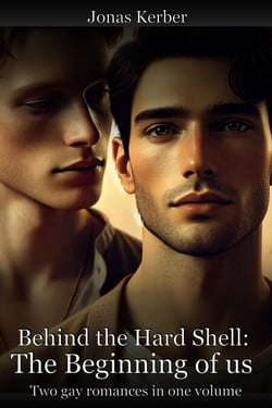 Behind the hard shell: The beginning of us - 2 Gay Romances in one Volume