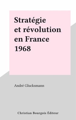Stratégie et révolution en France 1968