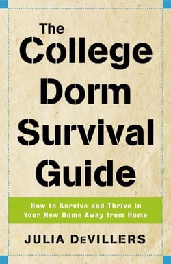 The College Dorm Survival Guide - How to Survive and Thrive in Your New Home Away from Home