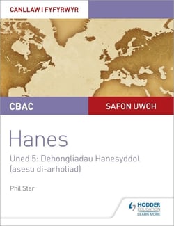 CBAC Safon Uwch Hanes – Canllaw i Fyfyrwyr Uned 5: Dehongliadau Hanesyddol (asesu di-arholiad) WJEC A-level History Student Guide Unit 5: Historical Interpretations (non-examined assessment; Welsh language edition)