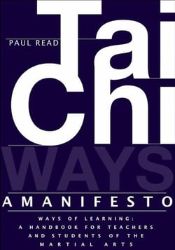 Ways of Learning: A Handbook for Teachers and Students of Tai Chi and the Martial Arts - The Tai Chi Trilogy, #3