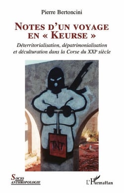 Notes d'un voyage en "Keurse" - Déterritorialisation, dépatrimonialisation et déculturation dans la Corse du XXIe siècle