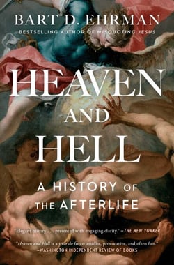 Heaven and Hell - A History of the Afterlife