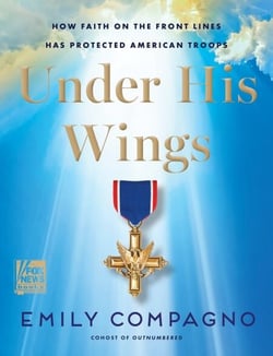 Under His Wings - How Faith on the Front Lines Has Protected American Troops