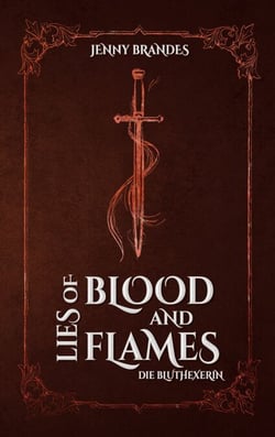 Lies Of Blood And Flames - Die Bluthexerin - Roman | Der Auftakt der Athea-Chroniken!
