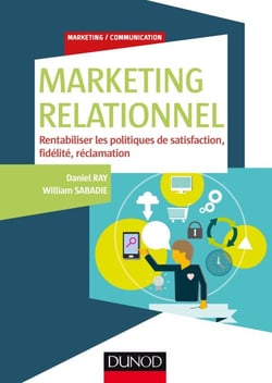 Marketing relationnel - Rentabiliser les politiques de satisfaction, fidélité, réclamation