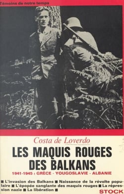 Les maquis rouges des Balkans - 1941-1945 : Grèce, Yougoslavie, Albanie