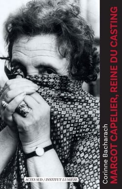Margot Capelier, reine du casting (1910-2007) - De Jacques Prévert à Patrice Chéreau