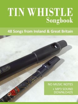 Tin Whistle Songbook - 48 Songs From Ireland &amp; Great Britain