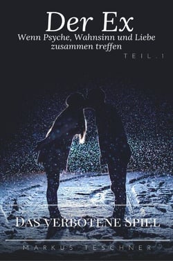 Der Ex - Wenn Psyche, Wahnsinn und Liebe zusammen treffen