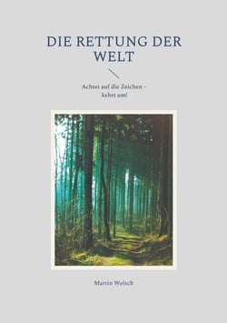 Die Rettung der Welt - Achtet auf die Zeichen - kehrt um!
