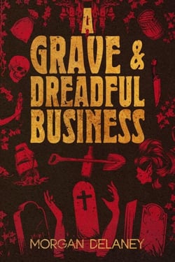 A Grave &amp; Dreadful Business - The Resurrection Men Historical Fantasy Horror Mystery Mashups, #1