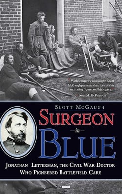 Surgeon in Blue - Jonathan Letterman, the Civil War Doctor Who Pioneered Battlefield Care