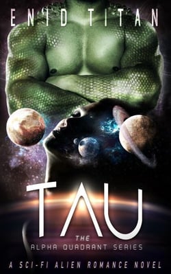 Tau: A Sci-Fi Alien Romance Novel - The Alpha Quadrant Series, #2