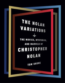 The Nolan Variations - The Movies, Mysteries, and Marvels of Christopher Nolan
