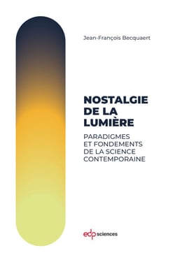 Nostalgie de la lumière - Paradigmes et fondements de la science contemporaine