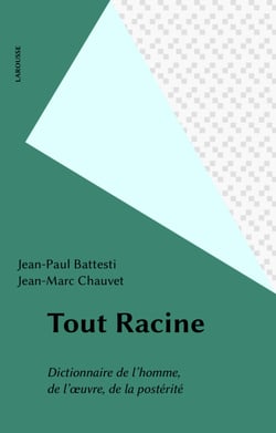 Tout Racine - Dictionnaire de l'homme, de l'œuvre, de la postérité