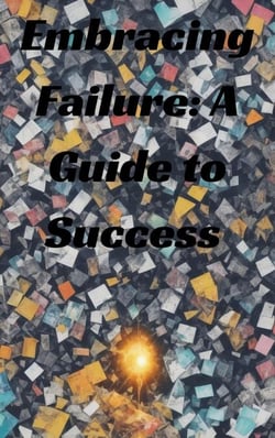 Embracing Failure: A Guide to Success