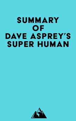 Summary of Dave Asprey's Super Human