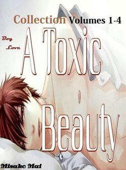 A Toxic Beauty Collection Volumes 1-4 (Boy Love) - Toxic Beauty