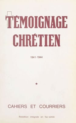 Témoignage chrétien (1) - Cahiers et courriers clandestins, 1941-1944