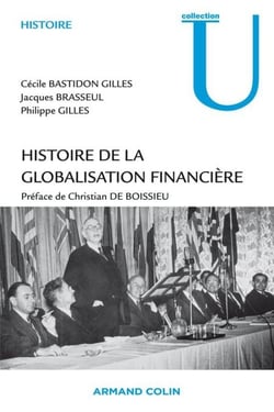 Histoire de la globalisation financière - Essor, crises et perspectives des marchés financiers internationaux
