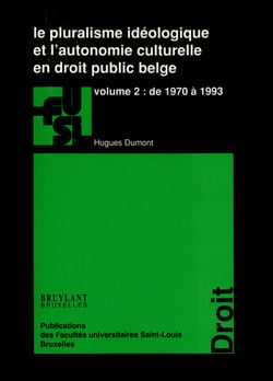 Le pluralisme idéologique et l’autonomie culturelle en droit public belge - vol. 2 - De 1970 à 1993
