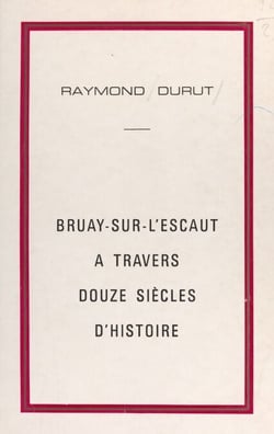 Bruay-sur-l'Escaut à travers douze siècles d'histoire