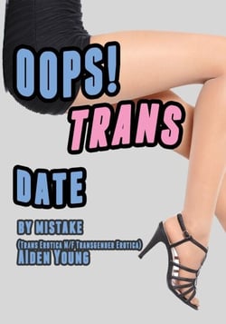 Oops! Trans Date By Mistake (Trans Erotica M/F Transgender Erotica)