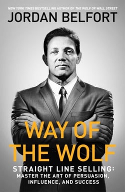 Way of the Wolf - Straight line selling: Master the art of persuasion, influence, and success