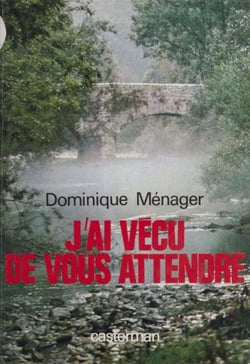 J'ai vécu de vous attendre