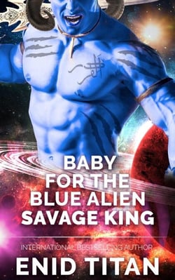 Baby For The Blue Alien Savage King: Steamy Sci-Fi Romance - Blue Alien Romance Series: The Clans of Antarea, #2