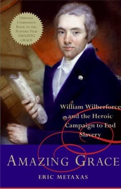Amazing Grace - William Wilberforce and the Heroic Campaign to End Slavery