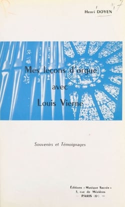 Mes leçons d'orgue avec Louis Vierne - Souvenirs et témoignages