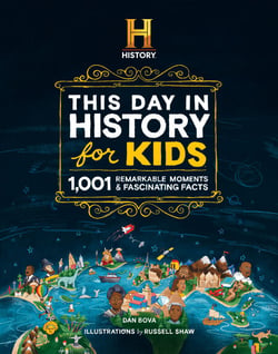 The HISTORY Channel This Day in History For Kids - 1001 Remarkable Moments &amp; Fascinating Facts