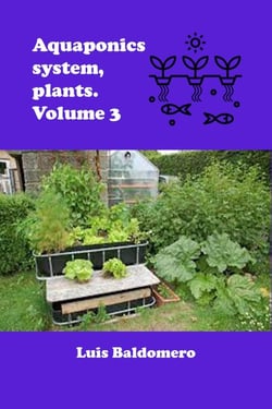 Aquaponics System, Plants. Volume 3 - Sistemas de acuaponía