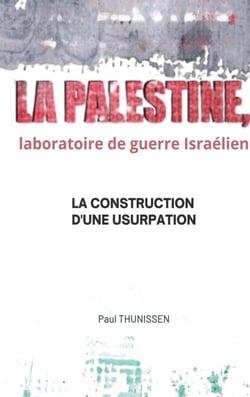 la Palestine, laboratoire de guerre israélien - La construction d'une usurpation