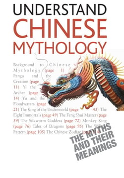Understand Chinese Mythology - Explore the timeless, fascinating stories of Chinese folklore