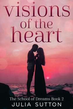 Visions of the Heart - The School of Dreams, #2