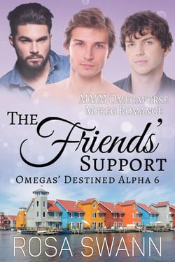 The Friends’ Support: MMM Omegaverse Mpreg Romance - Omegas’ Destined Alpha, #6