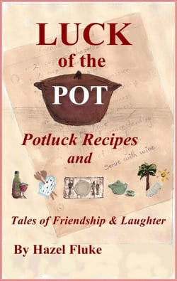 Luck of the Pot: Potluck Recipes and Tales of Friendship &amp; Laughter