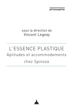 L’essence plastique - Aptitudes et accommodements chez Spinoza