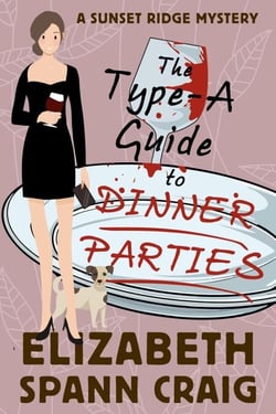 The Type-A Guide to Dinner Parties - A Sunset Ridge Cozy Mystery, #2